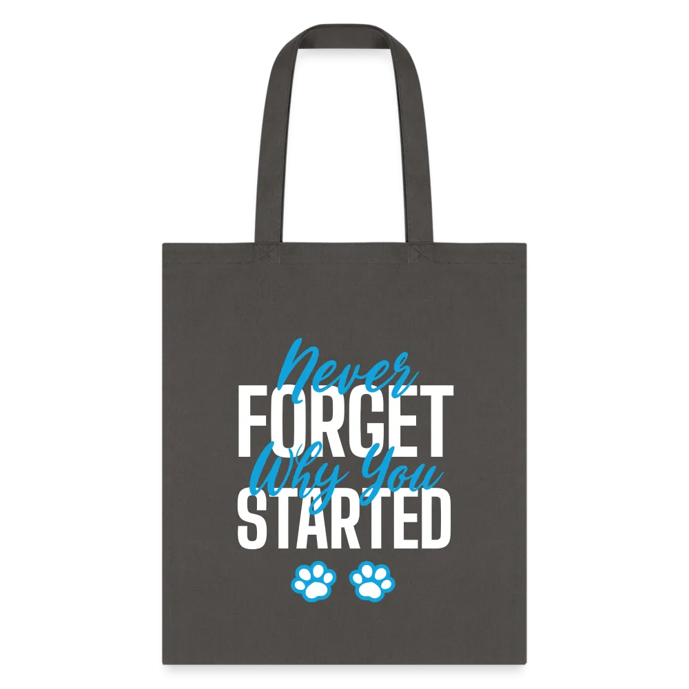 Never forget why you started Tote Bag