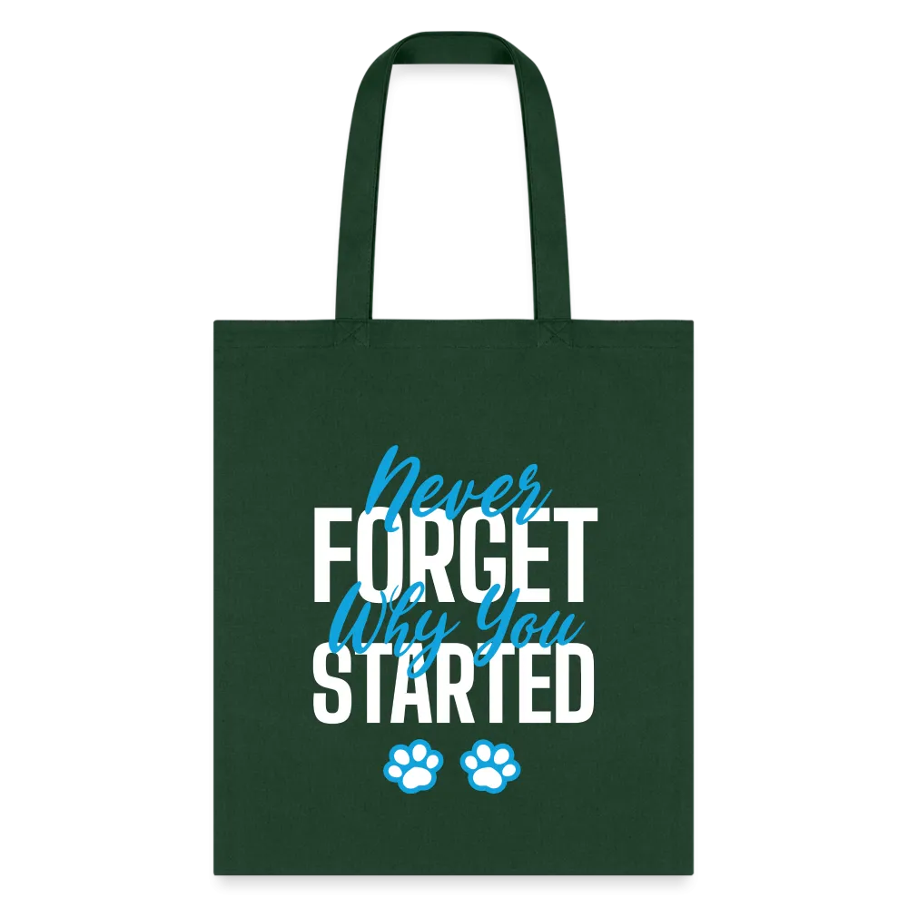 Never forget why you started Tote Bag
