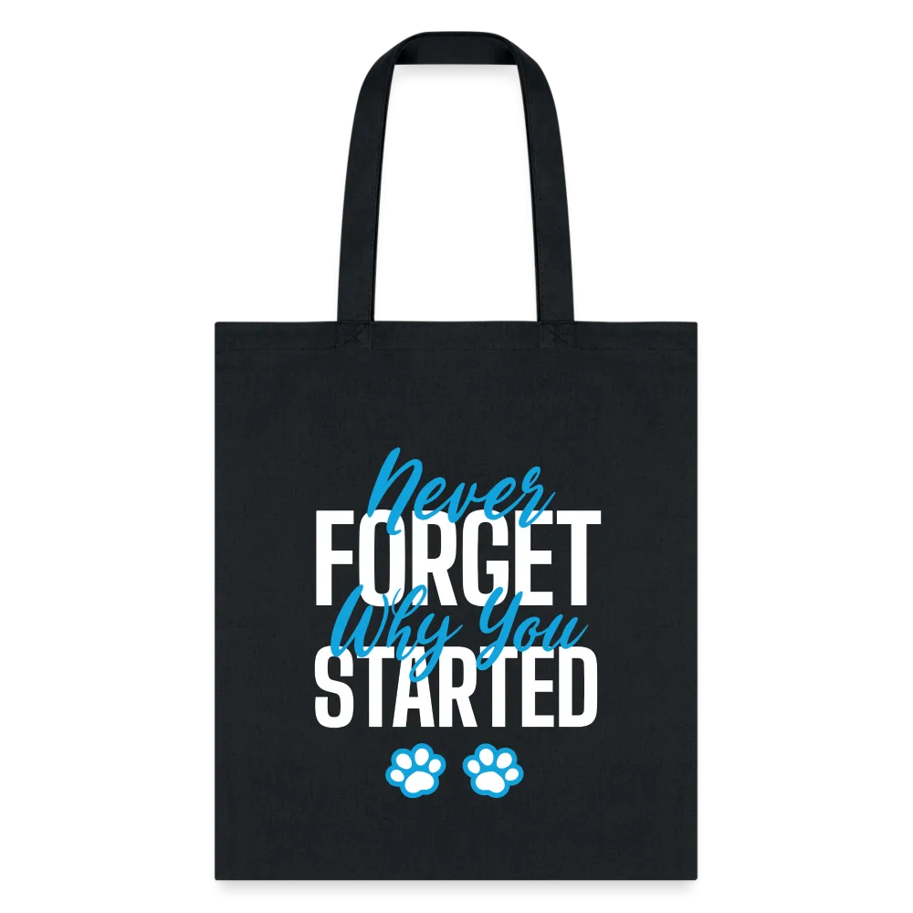 Never forget why you started Tote Bag