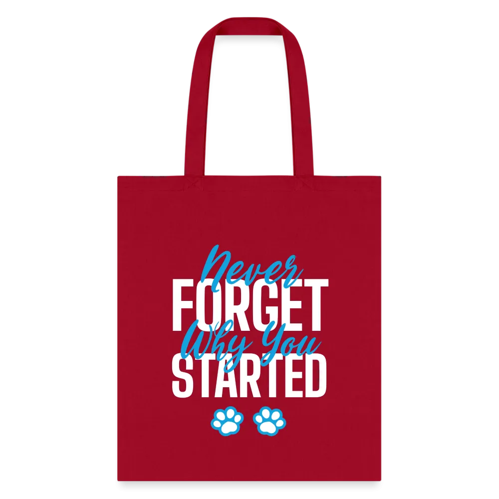 Never forget why you started Tote Bag